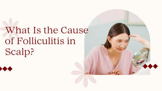 What Is the Cause of Folliculitis in Scalp?